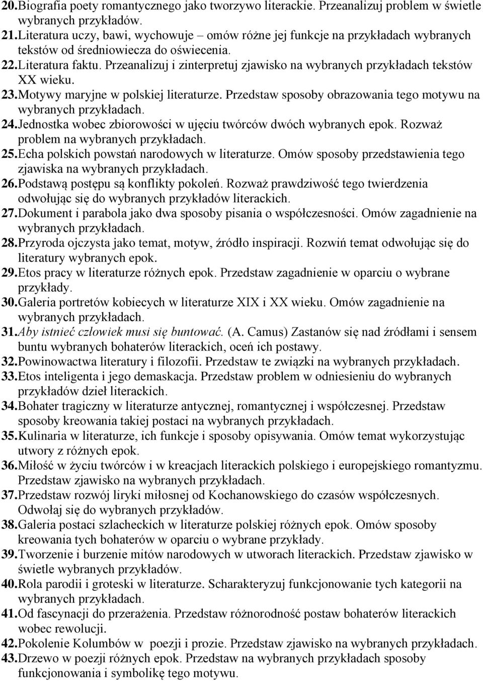 Przeanalizuj i zinterpretuj zjawisko na wybranych przykładach tekstów XX wieku. 23. Motywy maryjne w polskiej literaturze. Przedstaw sposoby obrazowania tego motywu na 24.