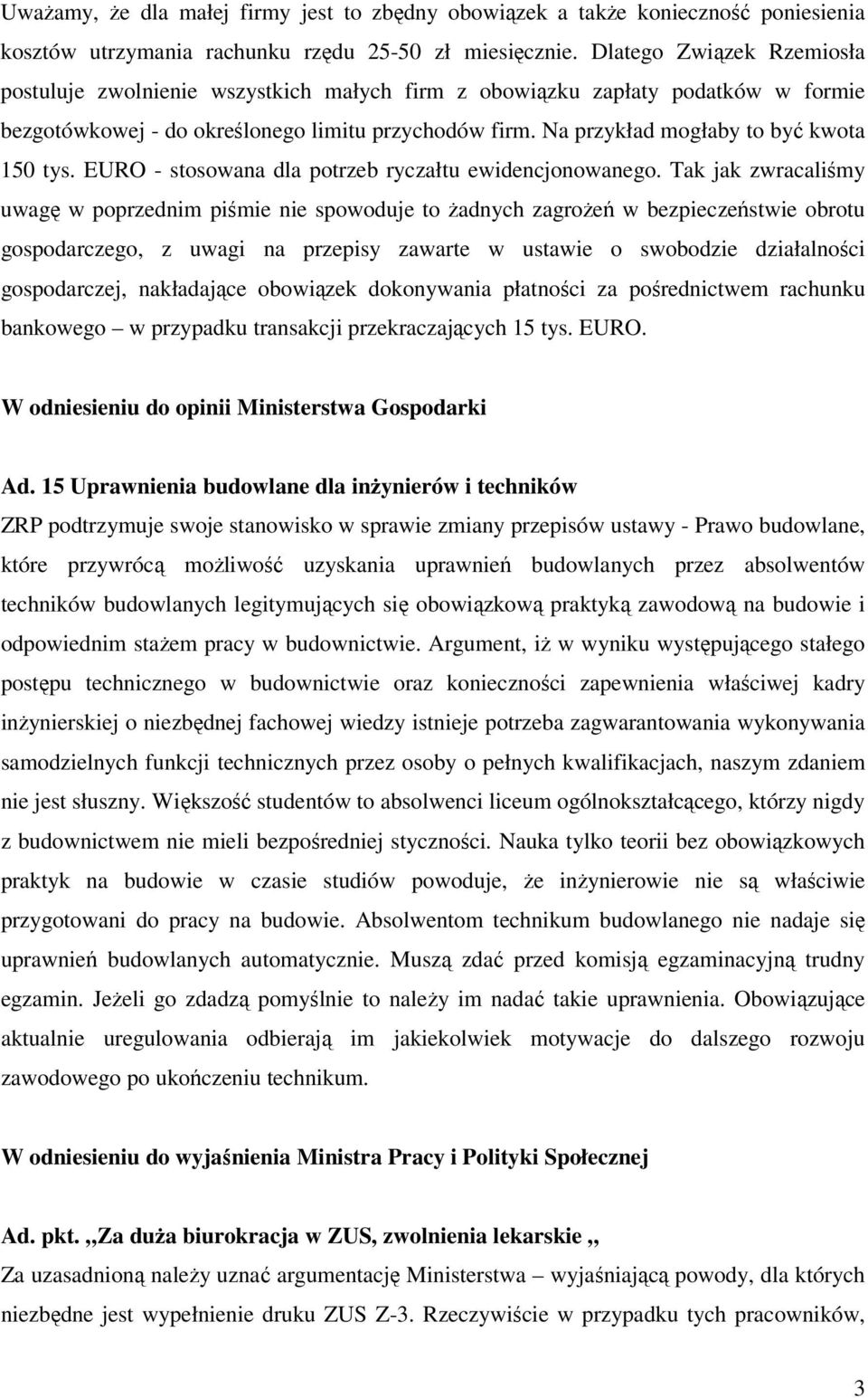 Na przykład mogłaby to być kwota 150 tys. EURO - stosowana dla potrzeb ryczałtu ewidencjonowanego.
