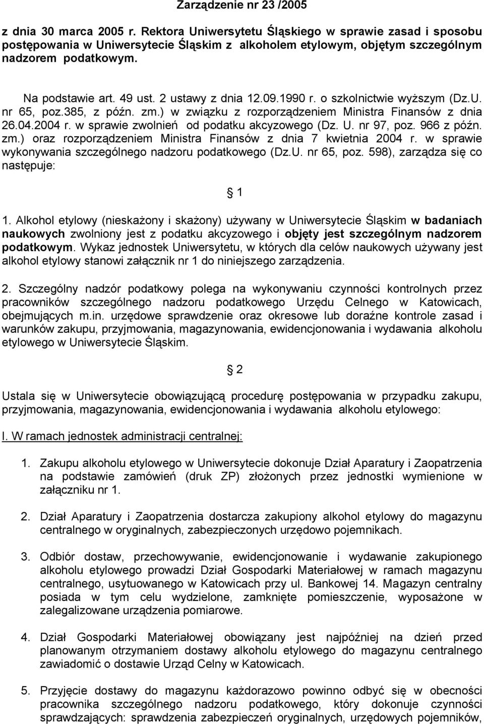 2 ustawy z dnia 12.09.1990 r. o szkolnictwie wyższym (Dz.U. nr 65, poz.385, z późn. zm.) w związku z rozporządzeniem Ministra Finansów z dnia 26.04.2004 r.