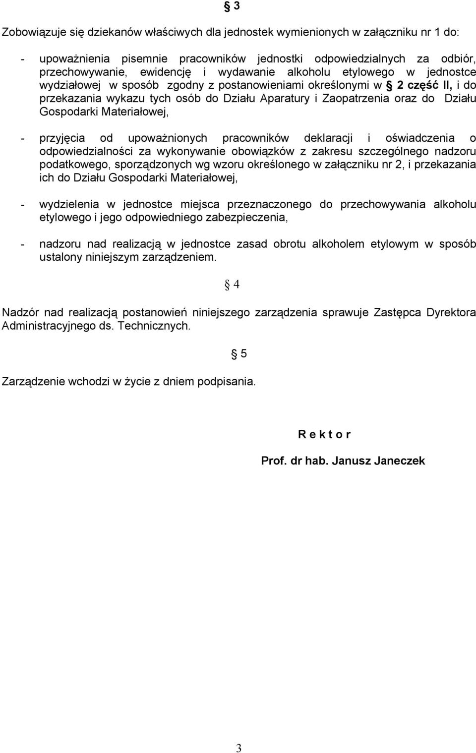 Materiałowej, - przyjęcia od upoważnionych pracowników deklaracji i oświadczenia o odpowiedzialności za wykonywanie obowiązków z zakresu szczególnego nadzoru podatkowego, sporządzonych wg wzoru