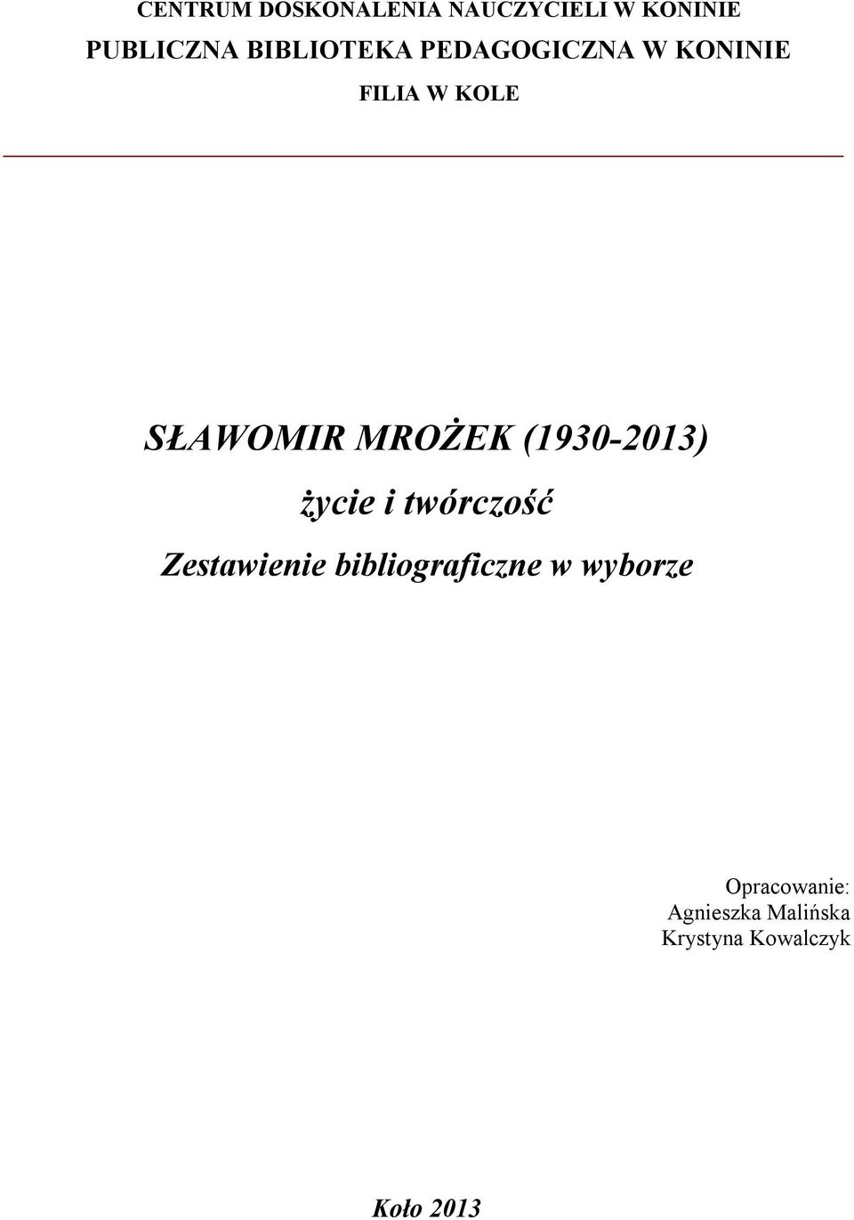 MROŻEK (1930-2013) życie i twórczość Zestawienie