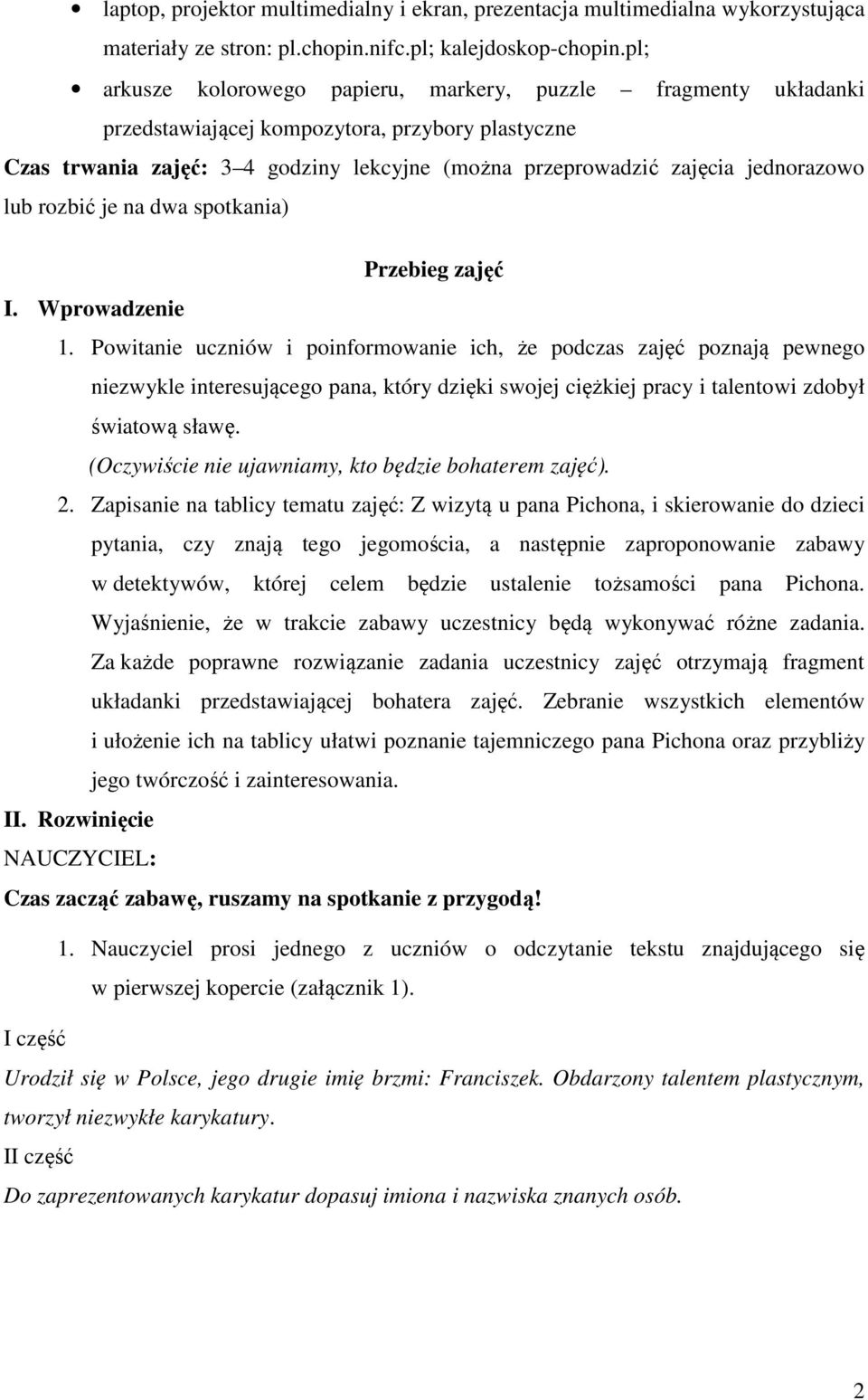 lub rozbić je na dwa spotkania) Przebieg zajęć I. Wprowadzenie 1.