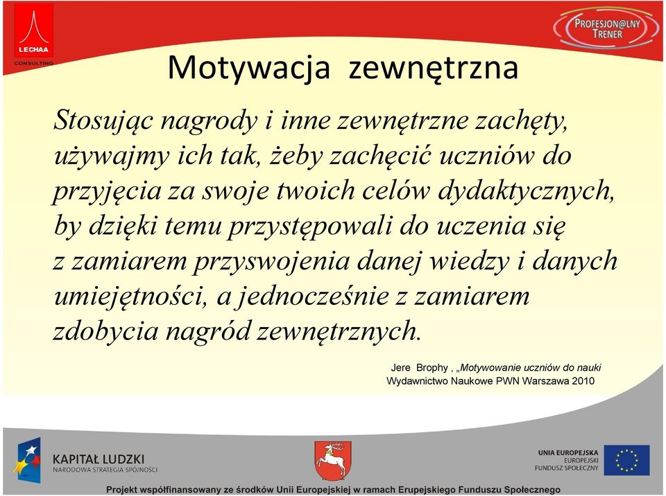 przystępowali do uczenia się z zamiarem przyswojenia danej wiedzy i danych umiejętności,