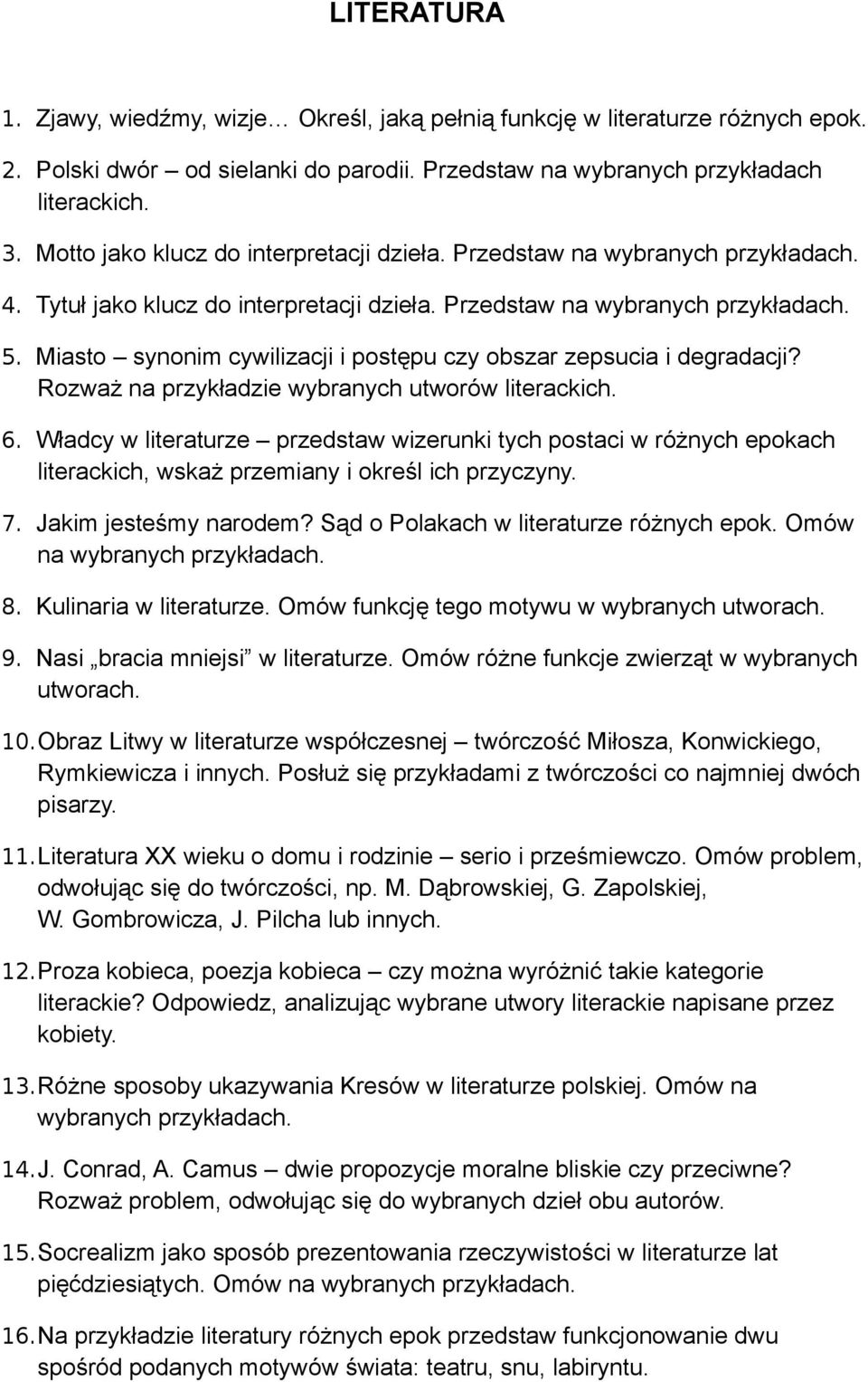 Rozważ na przykładzie wybranych utworów literackich. 6. Władcy w literaturze przedstaw wizerunki tych postaci w różnych epokach literackich, wskaż przemiany i określ ich przyczyny. 7.