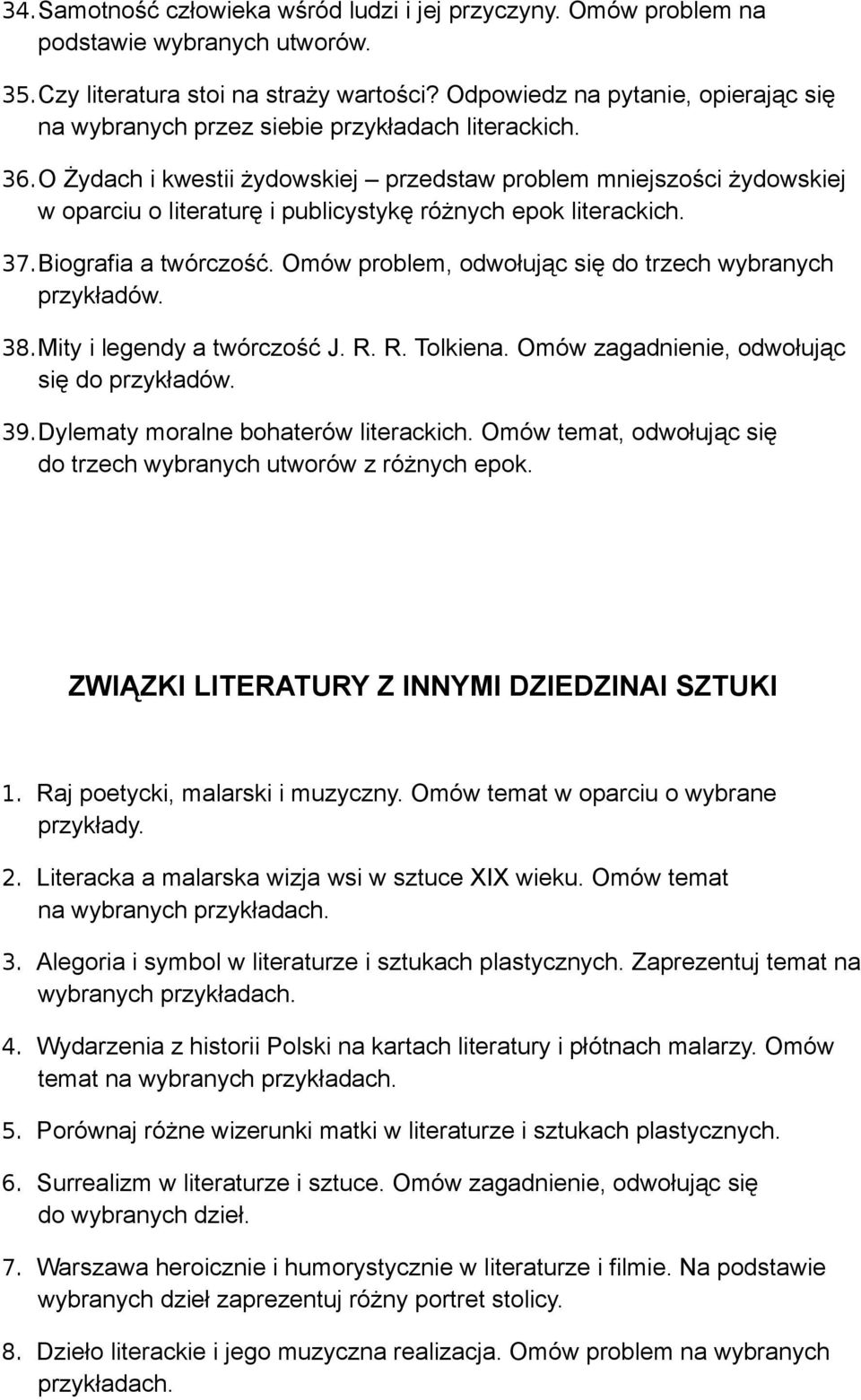 O Żydach i kwestii żydowskiej przedstaw problem mniejszości żydowskiej w oparciu o literaturę i publicystykę różnych epok literackich. 37.Biografia a twórczość.
