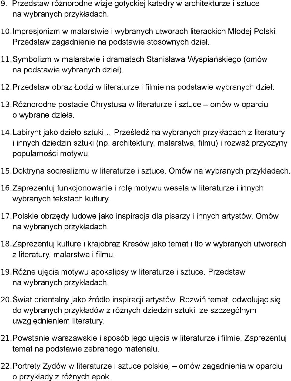 Przedstaw obraz Łodzi w literaturze i filmie na podstawie wybranych dzieł. 13.Różnorodne postacie Chrystusa w literaturze i sztuce omów w oparciu o wybrane dzieła. 14.