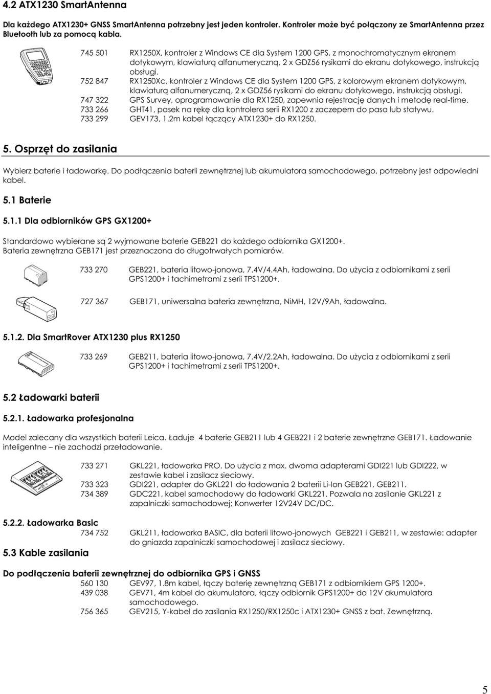 752 847 RX1250Xc, kontroler z Windows CE dla System 1200 GPS, z kolorowym ekranem dotykowym, klawiatur alfanumeryczn, 2 x GDZ56 rysikami do ekranu dotykowego, instrukcj obs ugi.