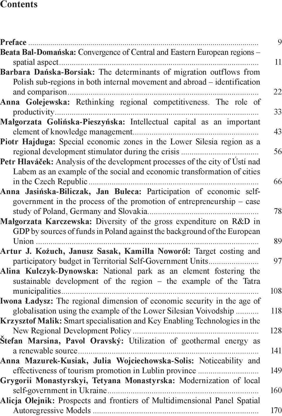 .. 22 Anna Golejewska: Rethinking regional competitiveness. The role of productivity... 33 Małgorzata Golińska-Pieszyńska: Intellectual capital as an important element of knowledge management.