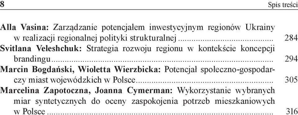 .. 294 Marcin Bogdański, Wioletta Wierzbicka: Potencjał społeczno-gospodarczy miast wojewódzkich w Polsce.