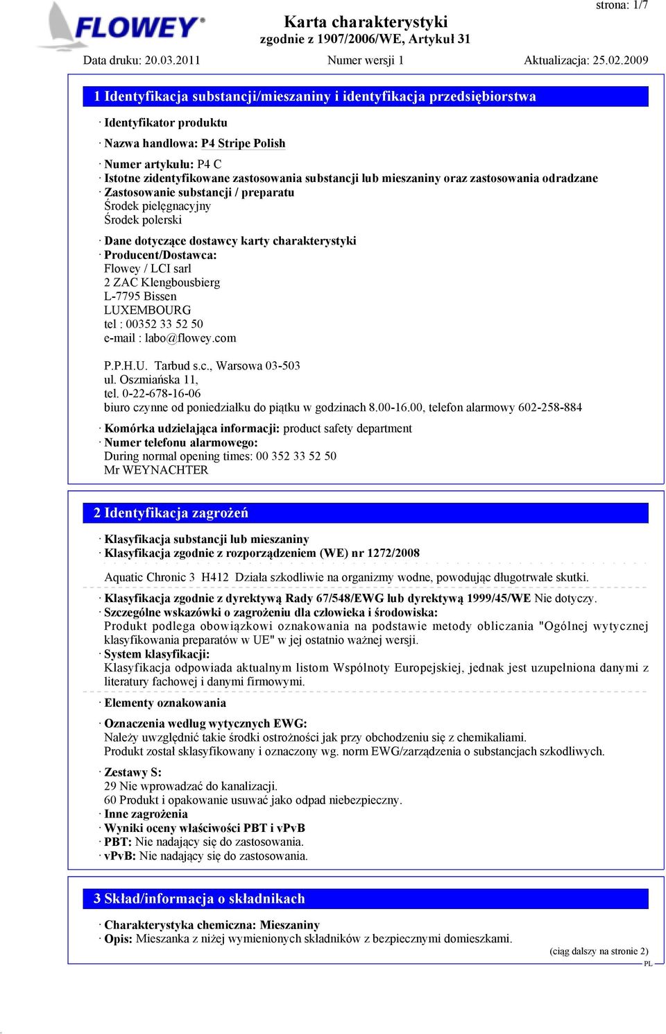 Klengbousbierg L-7795 Bissen LUXEMBOURG tel : 00352 33 52 50 e-mail : labo@flowey.com P.P.H.U. Tarbud s.c., Warsowa 03-503 ul. Oszmiańska 11, tel.