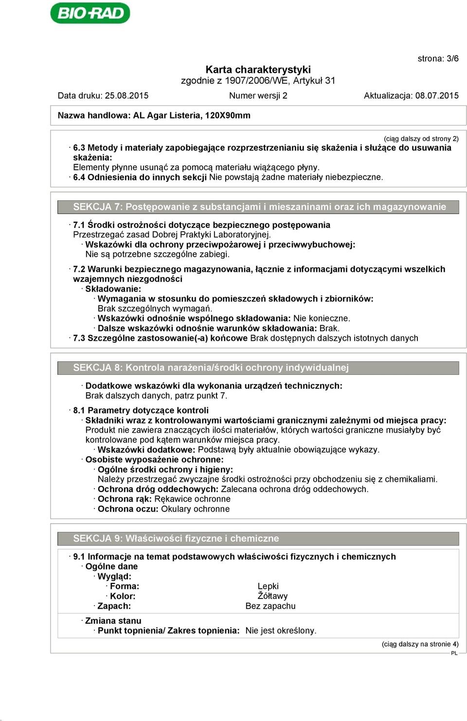 1 Środki ostrożności dotyczące bezpiecznego postępowania Przestrzegać zasad Dobrej Praktyki Laboratoryjnej.