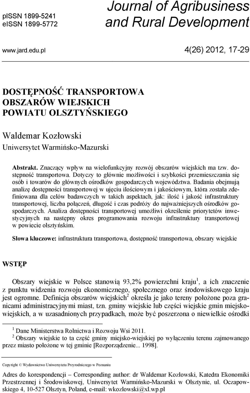 Znaczący wpływ na wielofunkcyjny rozwój obszarów wiejskich ma tzw. dostępność transportowa.