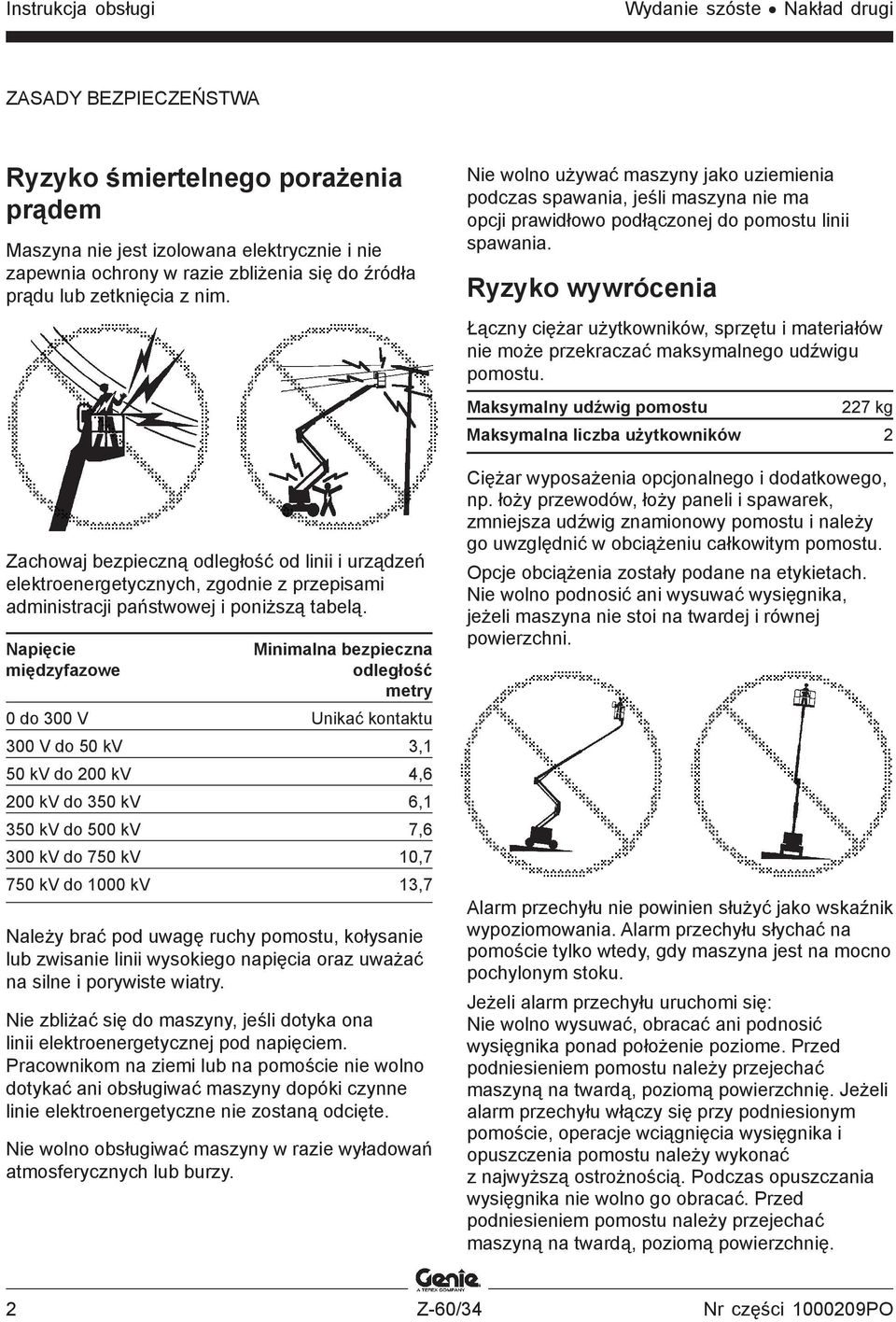 Napięcie międzyfazowe Minimalna bezpieczna odległość metry 0 do 300 V Unikać kontaktu 300 V do 50 kv 3,1 50 kv do 200 kv 4,6 200 kv do 350 kv 6,1 350 kv do 500 kv 7,6 300 kv do 750 kv 10,7 750 kv do