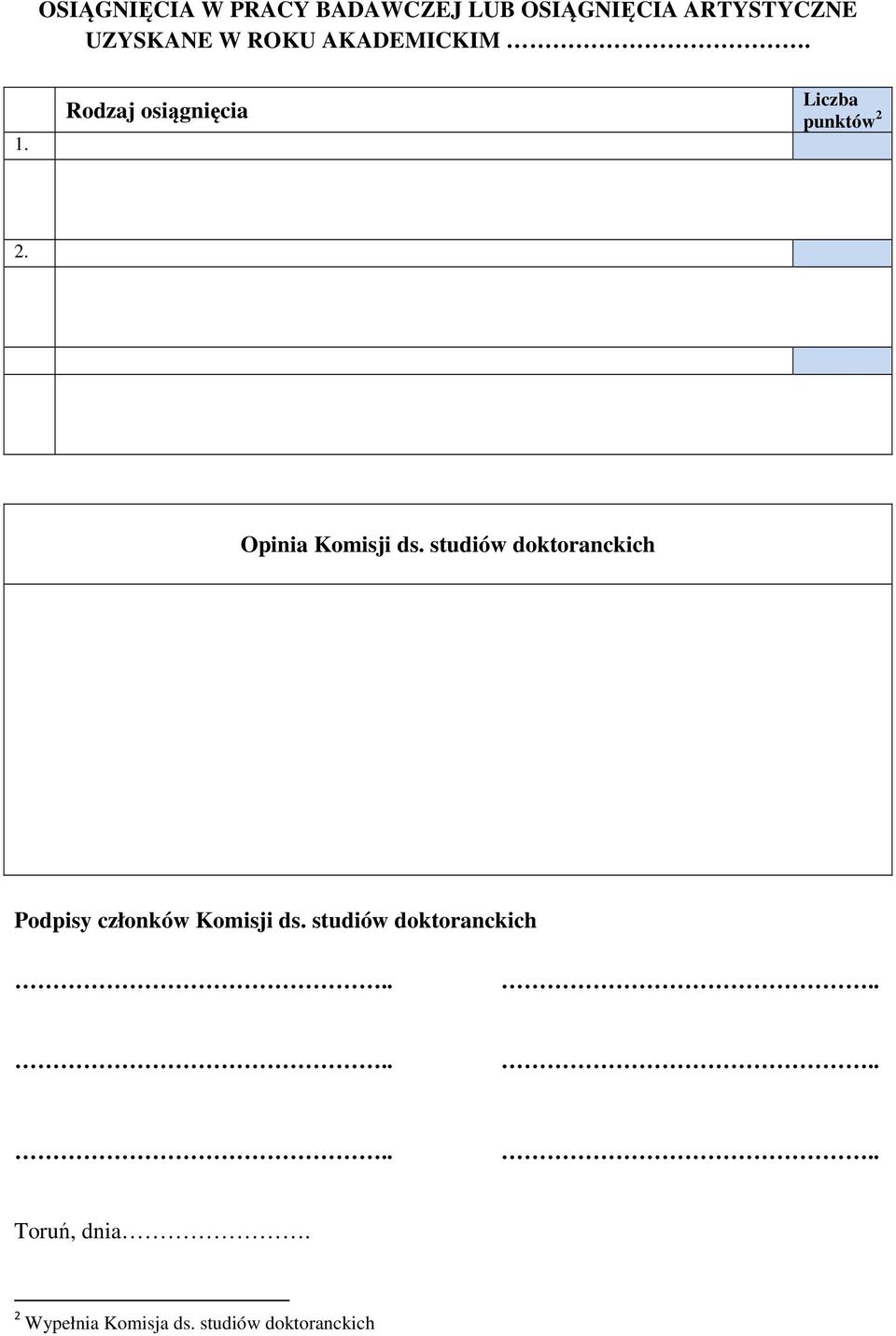 Opinia Komisji ds. studiów doktoranckich Podpisy członków Komisji ds.