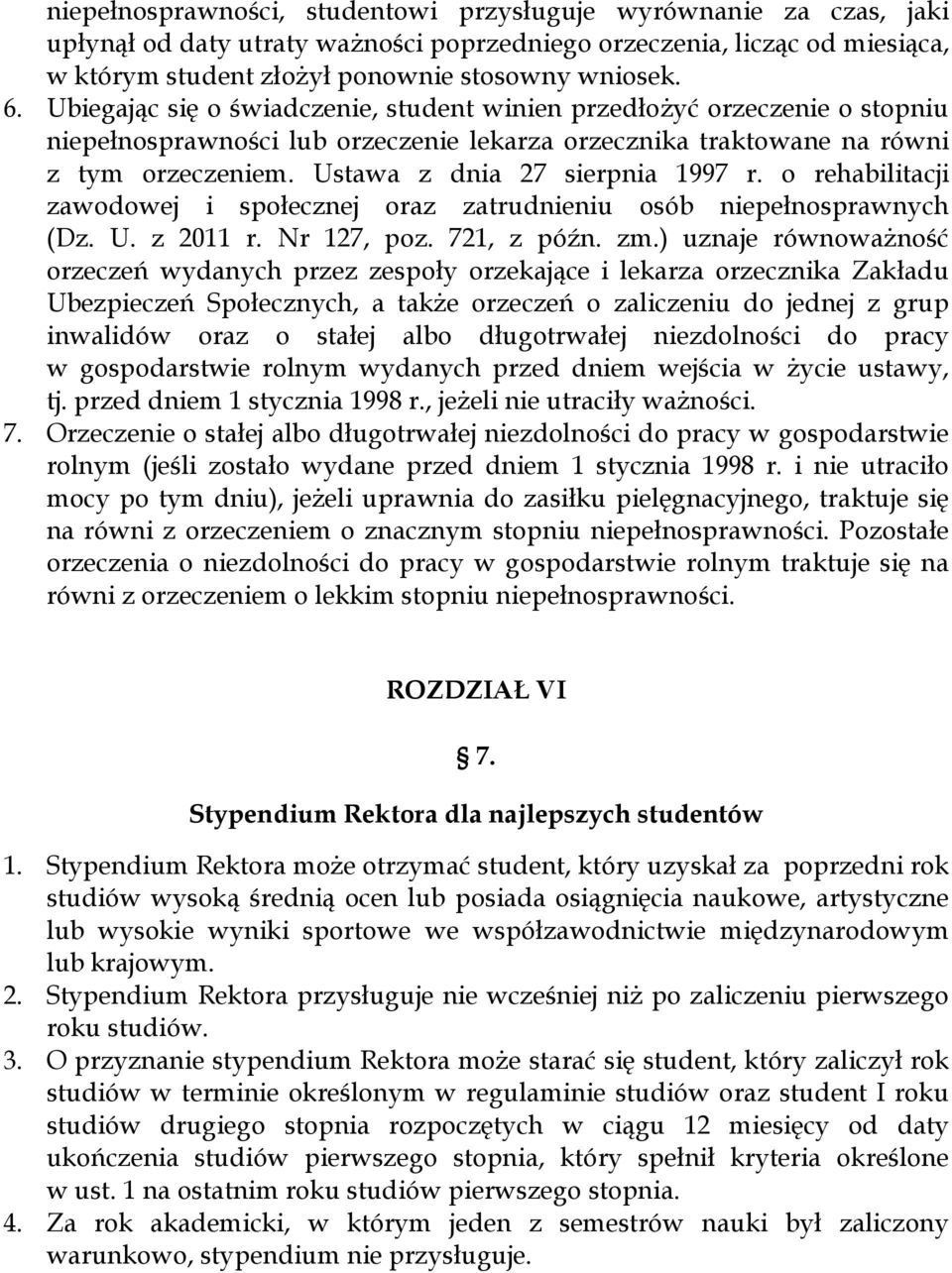 Ustawa z dnia 27 sierpnia 1997 r. o rehabilitacji zawodowej i społecznej oraz zatrudnieniu osób niepełnosprawnych (Dz. U. z 2011 r. Nr 127, poz. 721, z późn. zm.