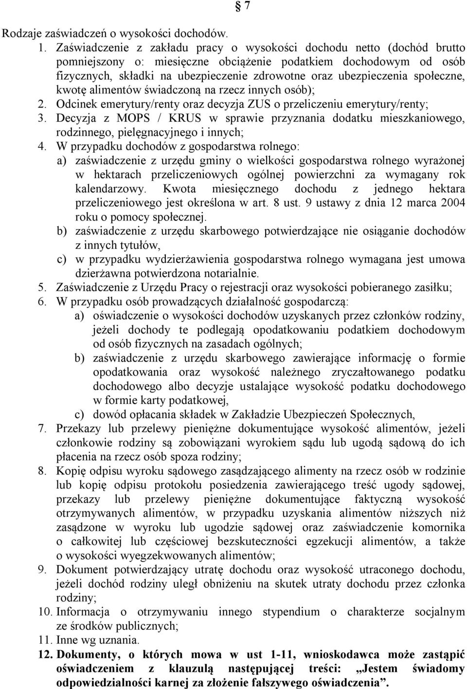 ubezpieczenia społeczne, kwotę alimentów świadczoną na rzecz innych osób); 2. Odcinek emerytury/renty oraz decyzja ZUS o przeliczeniu emerytury/renty; 3.