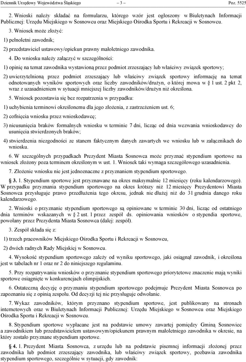 Wniosek może złożyć: 1) pełnoletni zawodnik; 2) przedstawiciel ustawowy/opiekun prawny małoletniego zawodnika. 4.