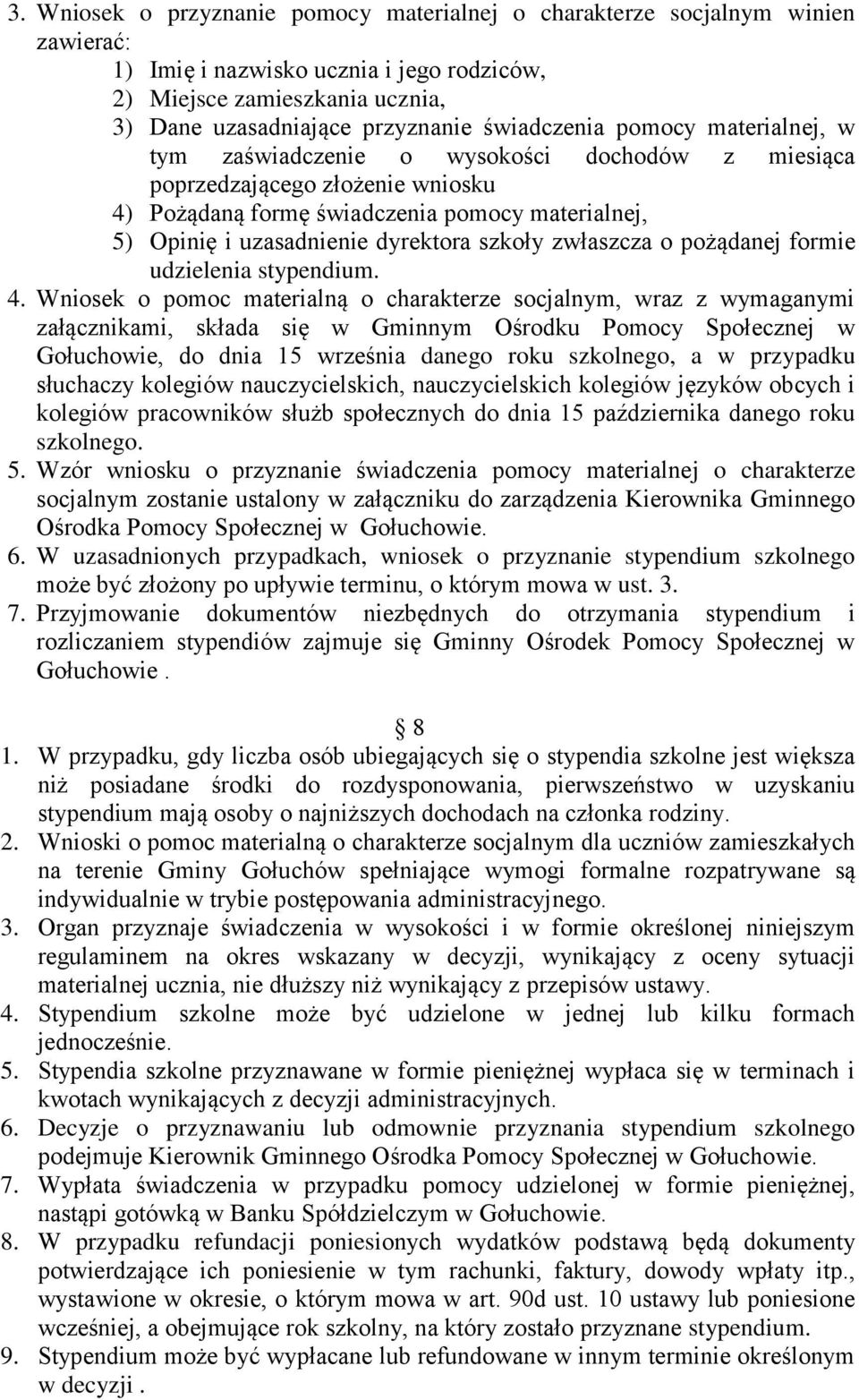 dyrektora szkoły zwłaszcza o pożądanej formie udzielenia stypendium. 4.