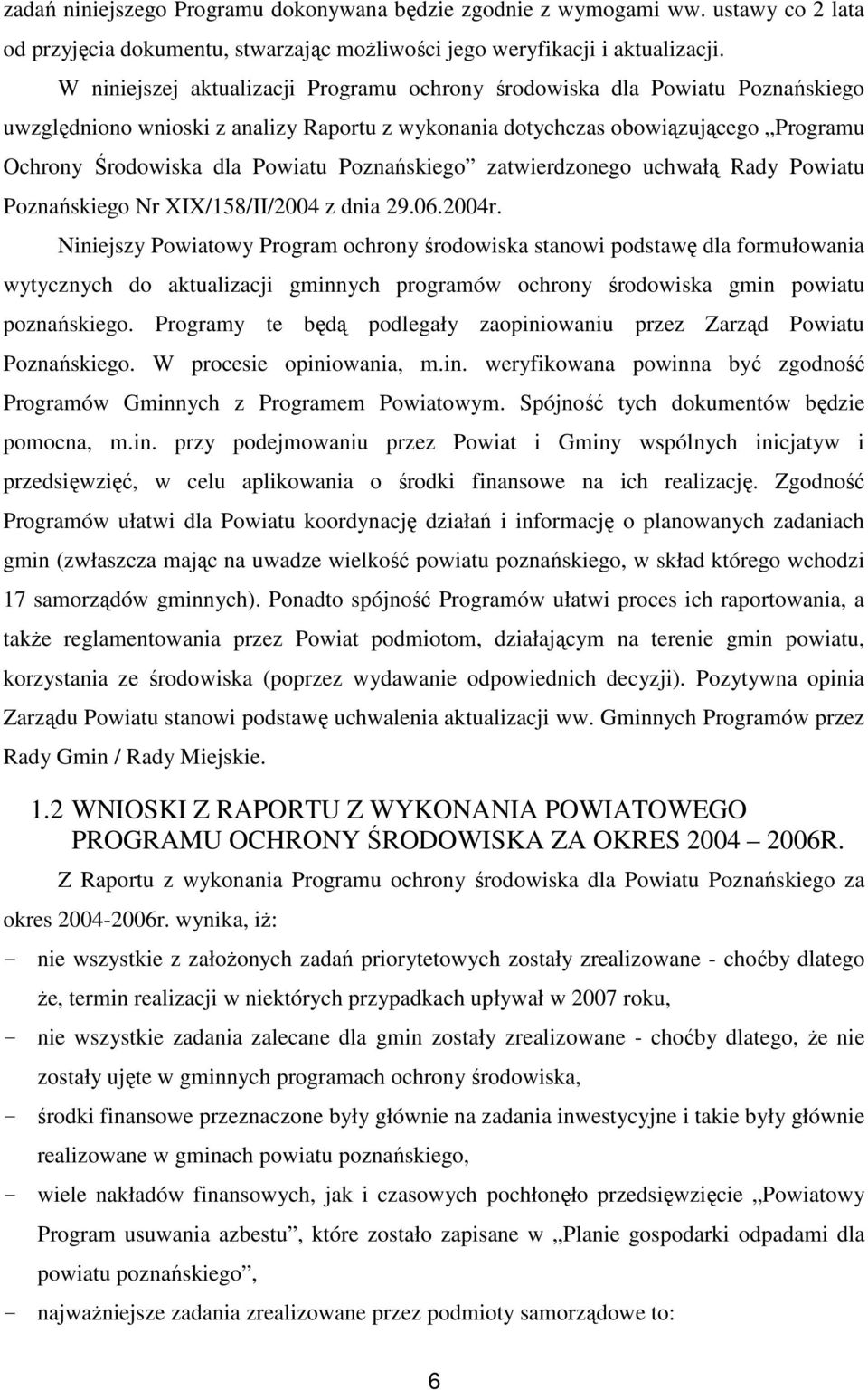 Poznańskiego zatwierdzonego uchwałą Rady Powiatu Poznańskiego Nr XIX/158/II/2004 z dnia 29.06.2004r.