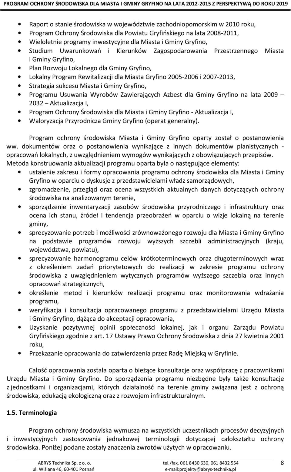 2007-2013, Strategia sukcesu Miasta i Gminy Gryfino, Programu Usuwania Wyrobów Zawierających Azbest dla Gminy Gryfino na lata 2009 2032 Aktualizacja I, Program Ochrony Środowiska dla Miasta i Gminy