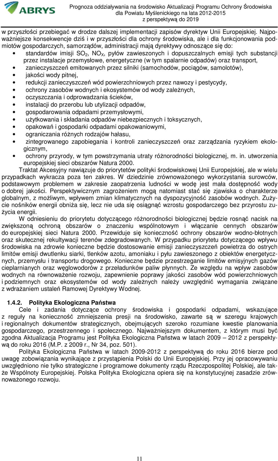 imisji SO 2, NO X, pyłów zawieszonych i dopuszczalnych emisji tych substancji przez instalacje przemysłowe, energetyczne (w tym spalarnie odpadów) oraz transport, zanieczyszczeń emitowanych przez