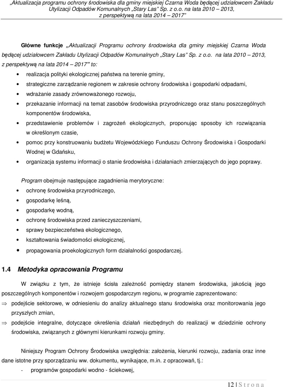 o. na lata 2010 2013, z perspektywą na lata 2014 2017 Główne funkcje Aktualizacji Programu ochrony środowiska dla gminy miejskiej Czarna Woda będącej udziałowcem Zakładu o.