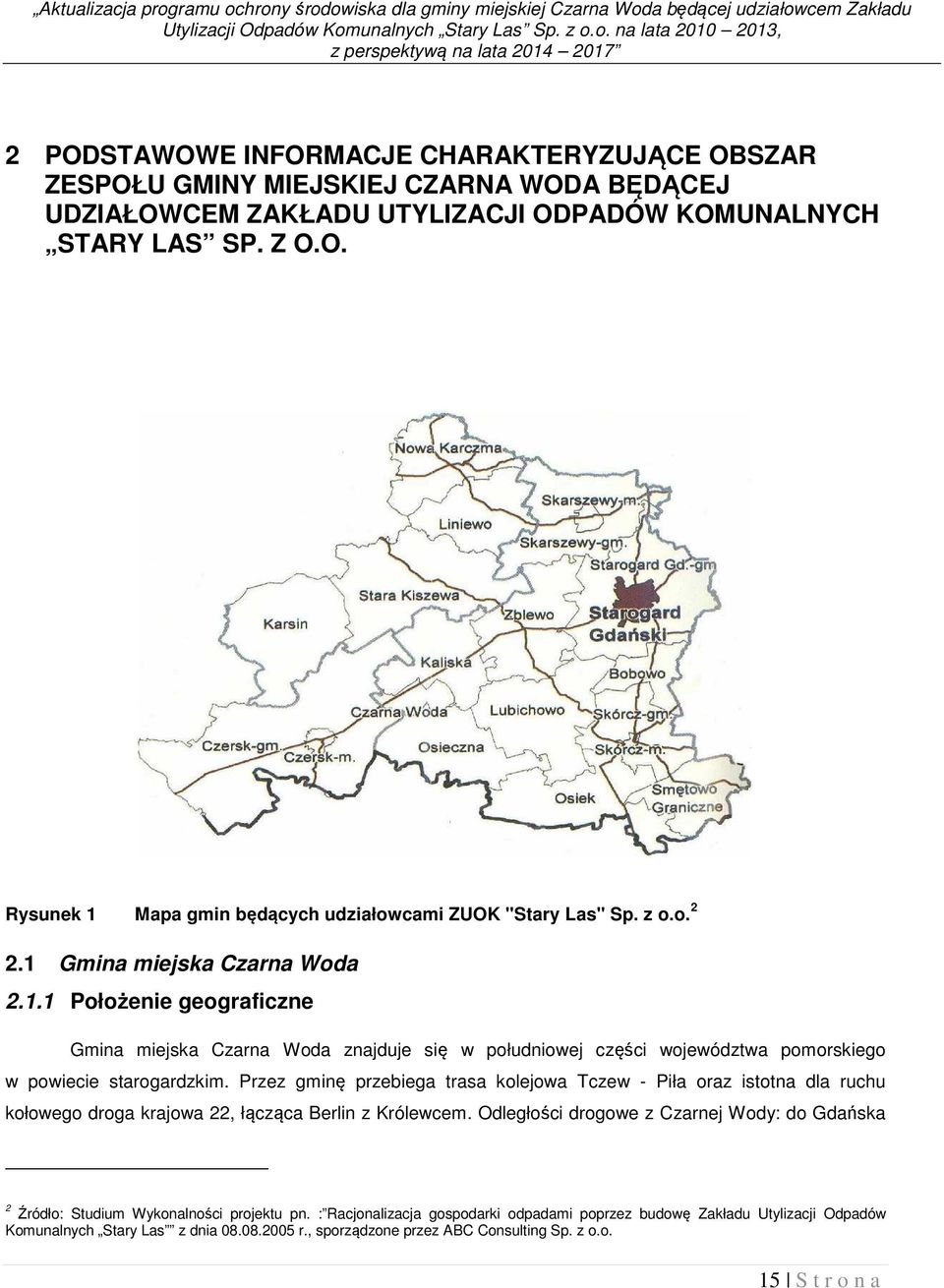 o. na lata 2010 2013, z perspektywą na lata 2014 2017 2 PODSTAWOWE INFORMACJE CHARAKTERYZUJĄCE OBSZAR ZESPOŁU GMINY MIEJSKIEJ CZARNA WODA BĘDĄCEJ UDZIAŁOWCEM ZAKŁADU UTYLIZACJI ODPADÓW KOMUNALNYCH