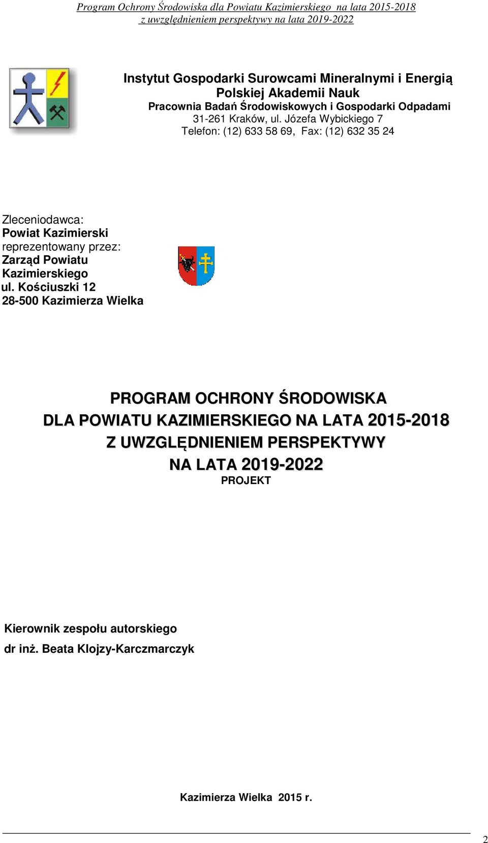 Józefa Wybickiego 7 Telefon: (12) 633 58 69, Fax: (12) 632 35 24 Zleceniodawca: Powiat Kazimierski reprezentowany przez: Zarząd Powiatu