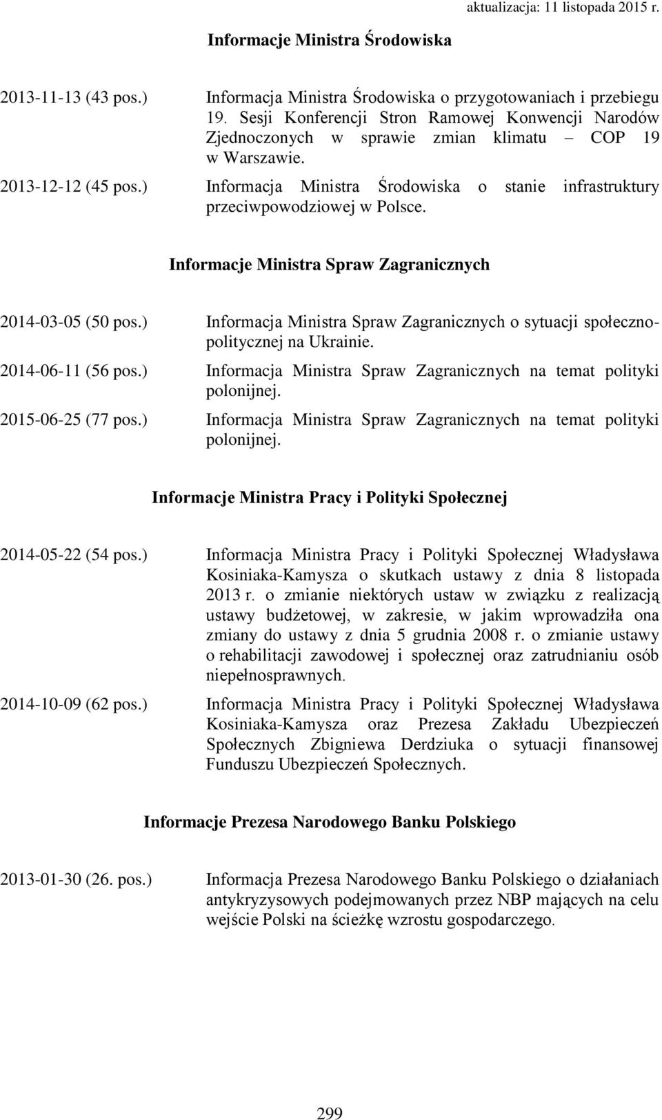 ) Informacja Ministra Środowiska o stanie infrastruktury przeciwpowodziowej w Polsce. Informacje Ministra Spraw Zagranicznych 2014-03-05 (50 pos.