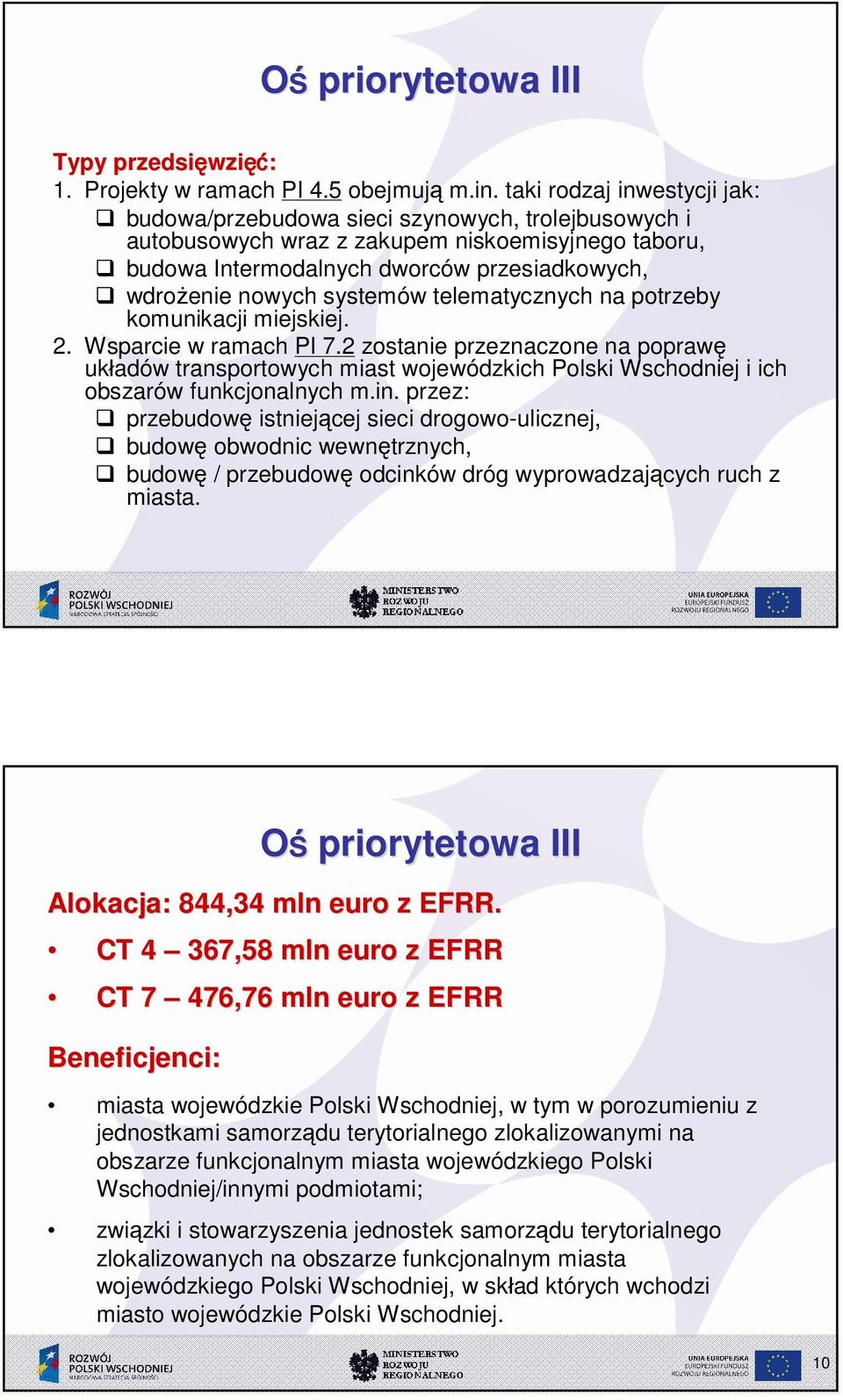 systemów telematycznych na potrzeby komunikacji miejskiej. 2. Wsparcie w ramach PI 7.