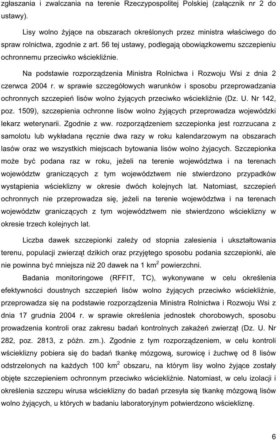 w sprawie szczegó owych warunków i sposobu przeprowadzania ochronnych szczepie lisów wolno yj cych przeciwko w ciekli nie (Dz. U. Nr 142, poz.