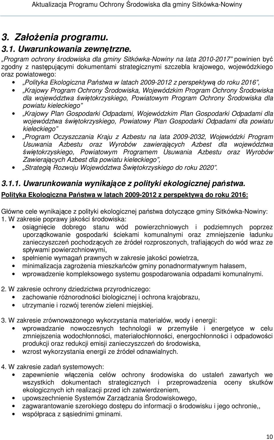 Ekologiczna Państwa w latach 2009-2012 z perspektywą do roku 2016, Krajowy Program Ochrony Środowiska, Wojewódzkim Program Ochrony Środowiska dla województwa świętokrzyskiego, Powiatowym Program