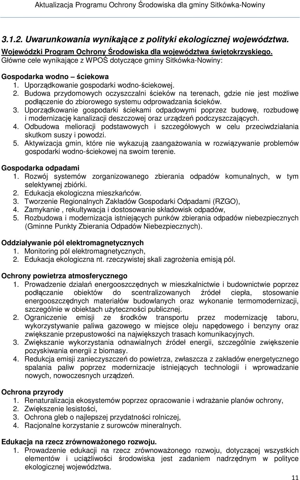 Budowa przydomowych oczyszczalni ścieków na terenach, gdzie nie jest możliwe podłączenie do zbiorowego systemu odprowadzania ścieków. 3.