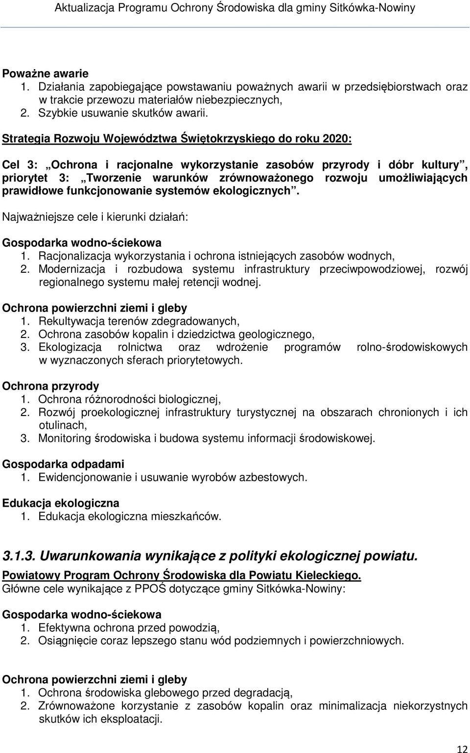 umożliwiających prawidłowe funkcjonowanie systemów ekologicznych. Najważniejsze cele i kierunki działań: Gospodarka wodno-ściekowa 1.
