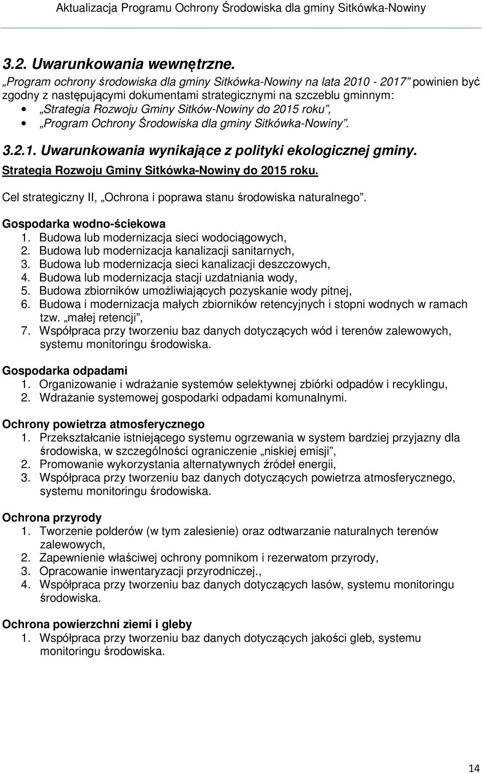 2015 roku, Program Ochrony Środowiska dla gminy Sitkówka-Nowiny. 3.2.1. Uwarunkowania wynikające z polityki ekologicznej gminy. Strategia Rozwoju Gminy Sitkówka-Nowiny do 2015 roku.