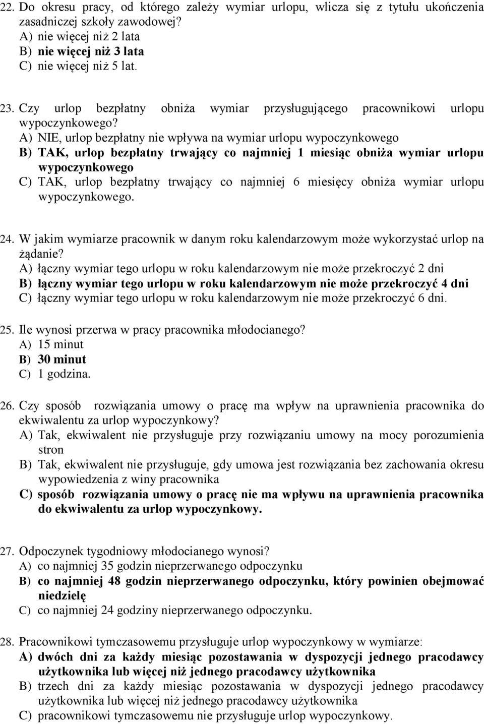 A) NIE, urlop bezpłatny nie wpływa na wymiar urlopu wypoczynkowego B) TAK, urlop bezpłatny trwający co najmniej 1 miesiąc obniża wymiar urlopu wypoczynkowego C) TAK, urlop bezpłatny trwający co