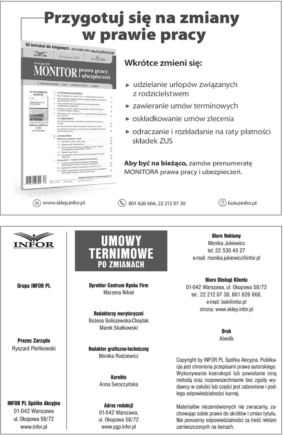 Anna Seroczyńska Adres redakcji 01-042 Warszawa, ul. Okopowa 58/72 www.pgp.infor.pl Biuro Reklamy Monika Jukiewicz tel. 22 530 40 27 e-mail: monika.jukiewicz@infor.