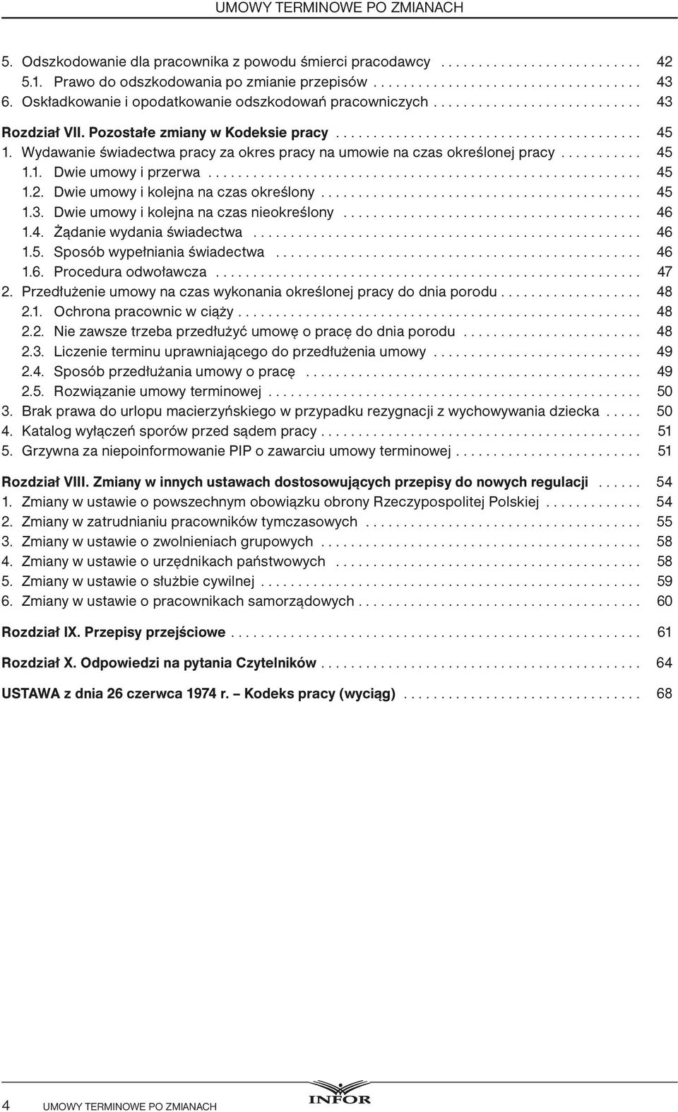 Wydawanie świadectwa pracy za okres pracy na umowie na czas określonej pracy........... 45 1.1. Dwie umowy i przerwa.......................................................... 45 1.2.