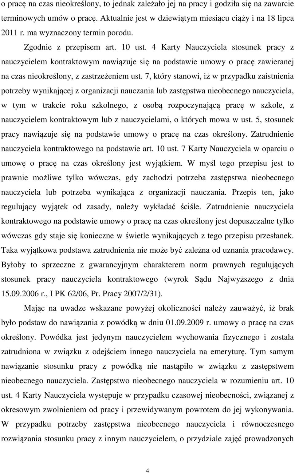 4 Karty Nauczyciela stosunek pracy z nauczycielem kontraktowym nawiązuje się na podstawie umowy o pracę zawieranej na czas nieokreślony, z zastrzeżeniem ust.