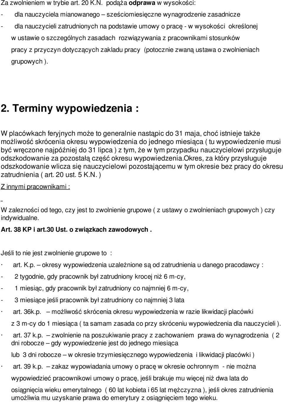 szczególnych zasadach rozwiązywania z pracownikami stosunków pracy z przyczyn dotyczących zakladu pracy (potocznie zwaną ustawa o zwolnieniach grupowych ). 2.