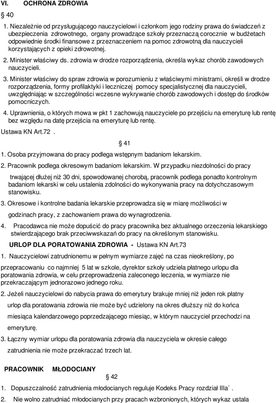 finansowe z przeznaczeniem na pomoc zdrowotną dla nauczycieli korzystających z opieki zdrowotnej. 2. Minister właściwy ds. zdrowia w drodze rozporządzenia, określa wykaz chorób zawodowych nauczycieli.