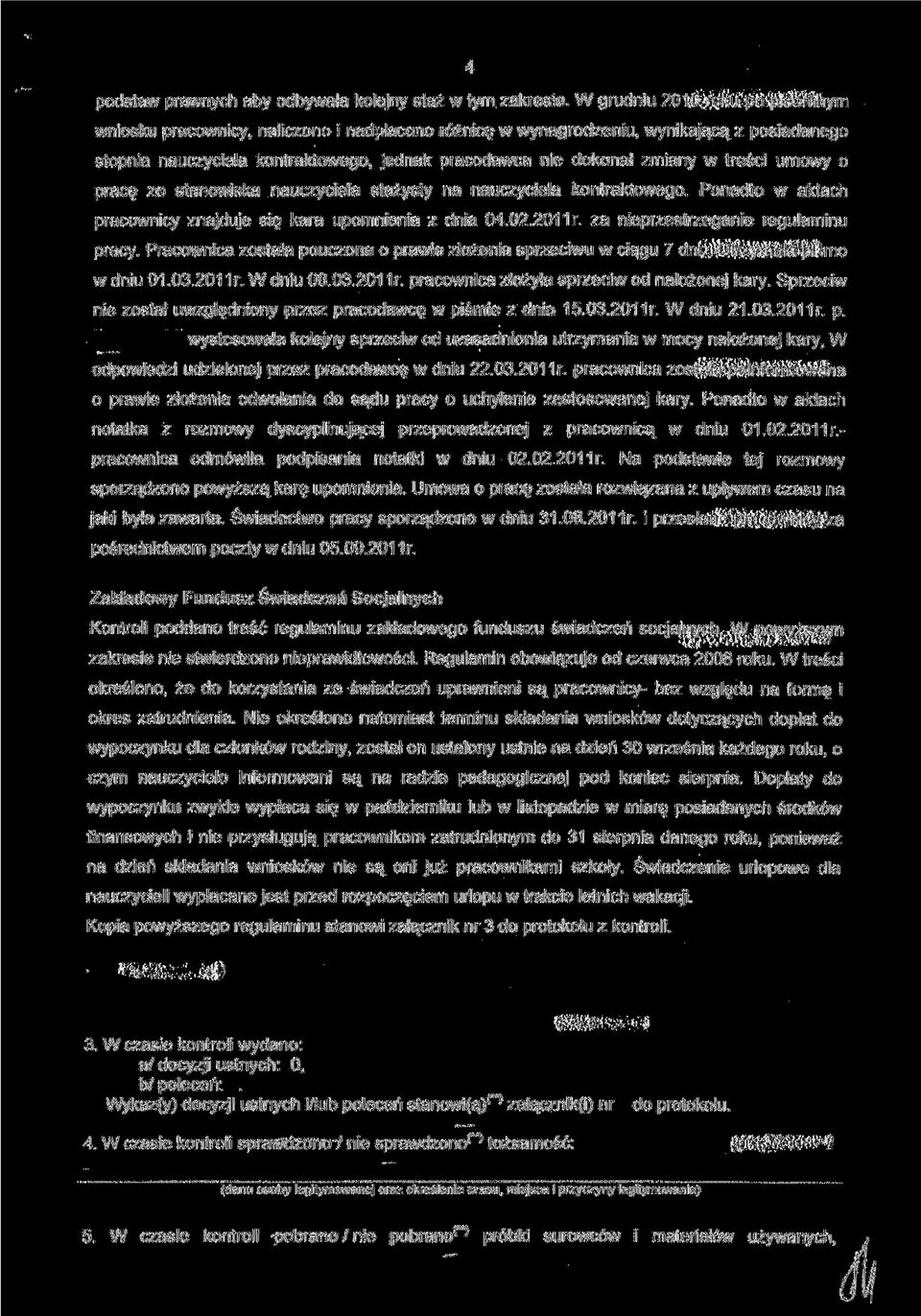 zmiany w treści umowy o pracę ze stanowiska nauczyciela stażysty na nauczyciela kontraktowego. Ponadto w aktach pracownicy znajduje się kara upomnienia z dnia 04. 02. 2011 r.