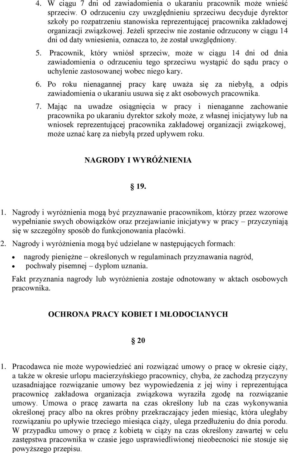 Jeżeli sprzeciw nie zostanie odrzucony w ciągu 14 dni od daty wniesienia, oznacza to, że został uwzględniony. 5.