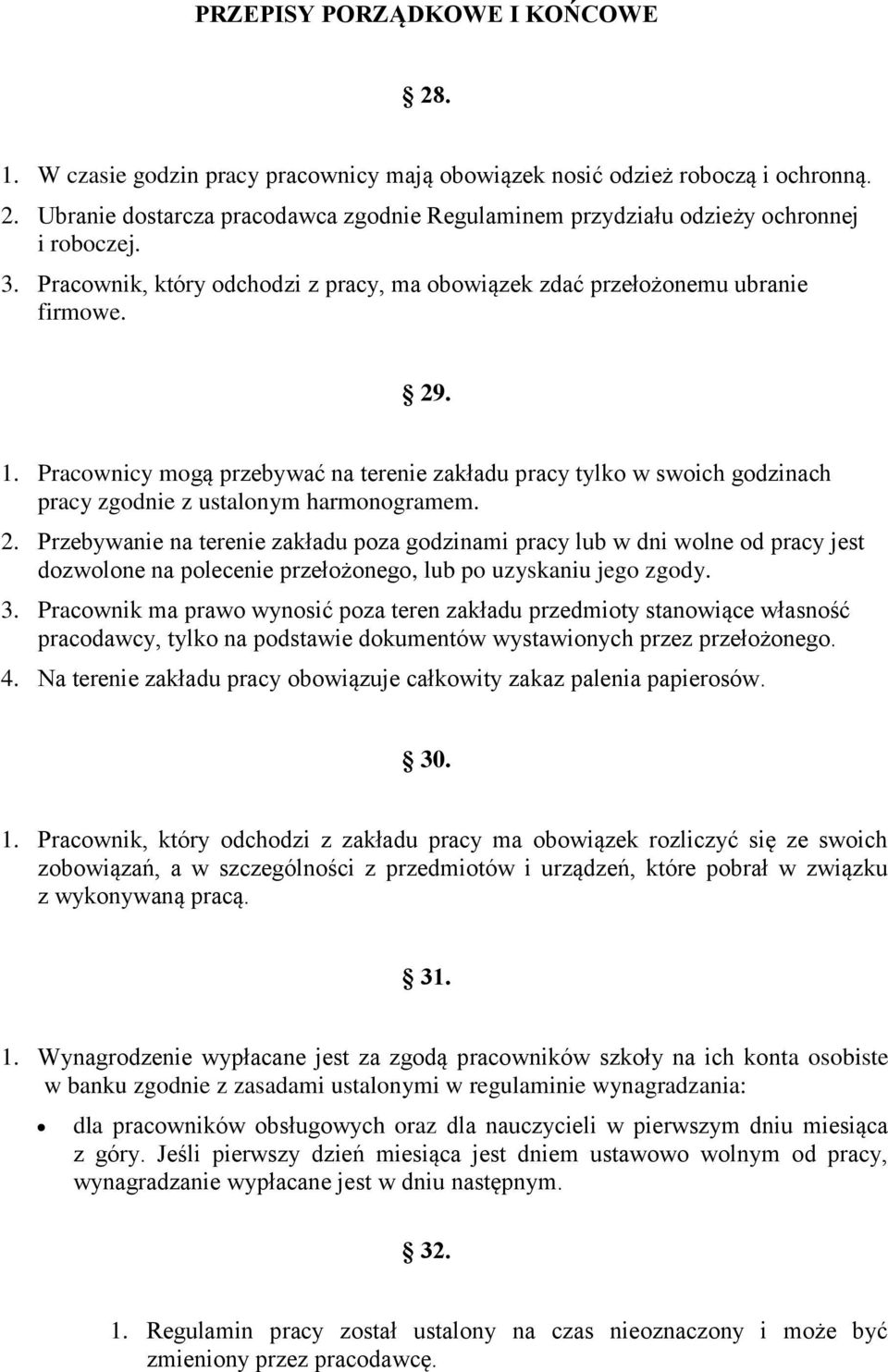 Pracownicy mogą przebywać na terenie zakładu pracy tylko w swoich godzinach pracy zgodnie z ustalonym harmonogramem. 2.