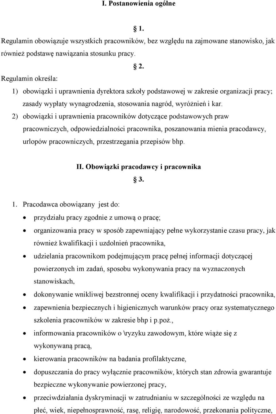 2) obowiązki i uprawnienia pracowników dotyczące podstawowych praw pracowniczych, odpowiedzialności pracownika, poszanowania mienia pracodawcy, urlopów pracowniczych, przestrzegania przepisów bhp. II.