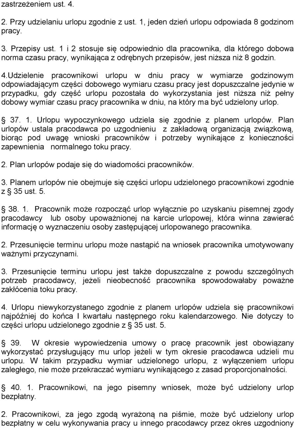 Udzielenie pracownikowi urlopu w dniu pracy w wymiarze godzinowym odpowiadającym części dobowego wymiaru czasu pracy jest dopuszczalne jedynie w przypadku, gdy część urlopu pozostała do wykorzystania