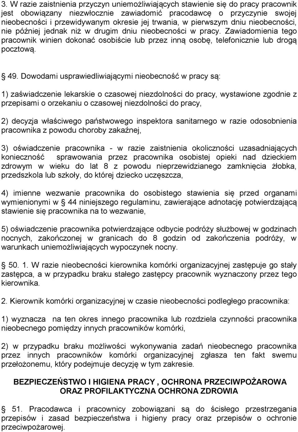 Zawiadomienia tego pracownik winien dokonać osobiście lub przez inną osobę, telefonicznie lub drogą pocztową. 49.