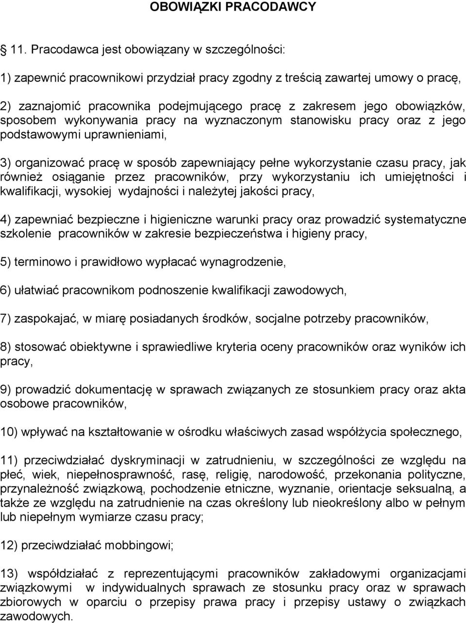 sposobem wykonywania pracy na wyznaczonym stanowisku pracy oraz z jego podstawowymi uprawnieniami, 3) organizować pracę w sposób zapewniający pełne wykorzystanie czasu pracy, jak również osiąganie