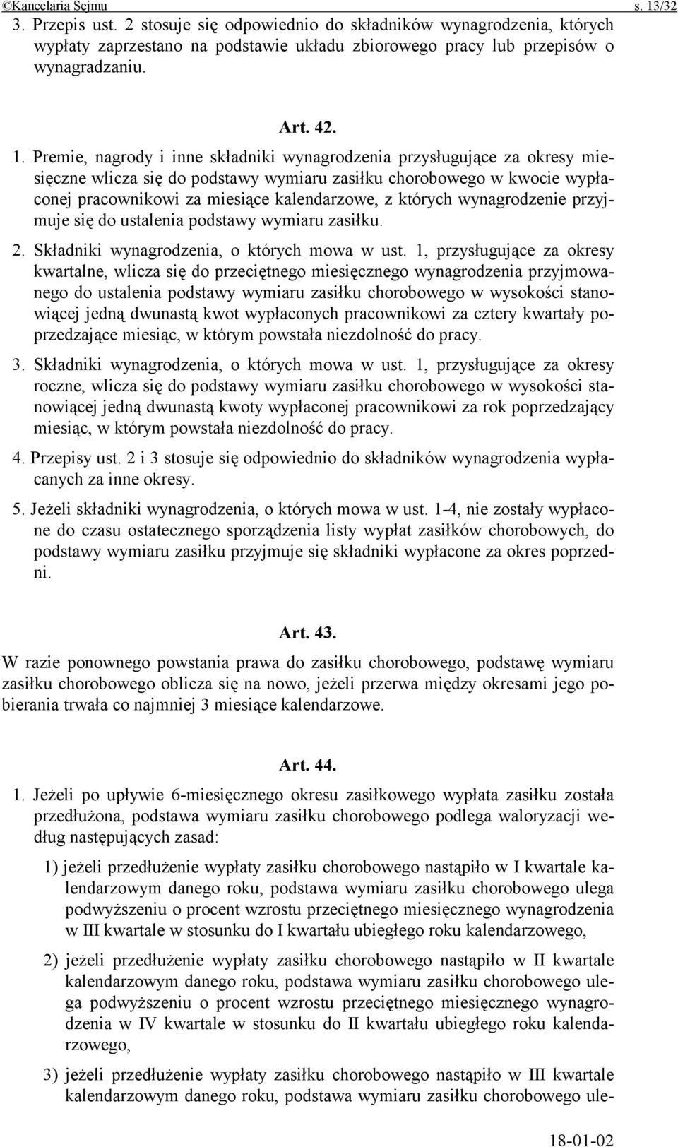 Premie, nagrody i inne składniki wynagrodzenia przysługujące za okresy miesięczne wlicza się do podstawy wymiaru zasiłku chorobowego w kwocie wypłaconej pracownikowi za miesiące kalendarzowe, z