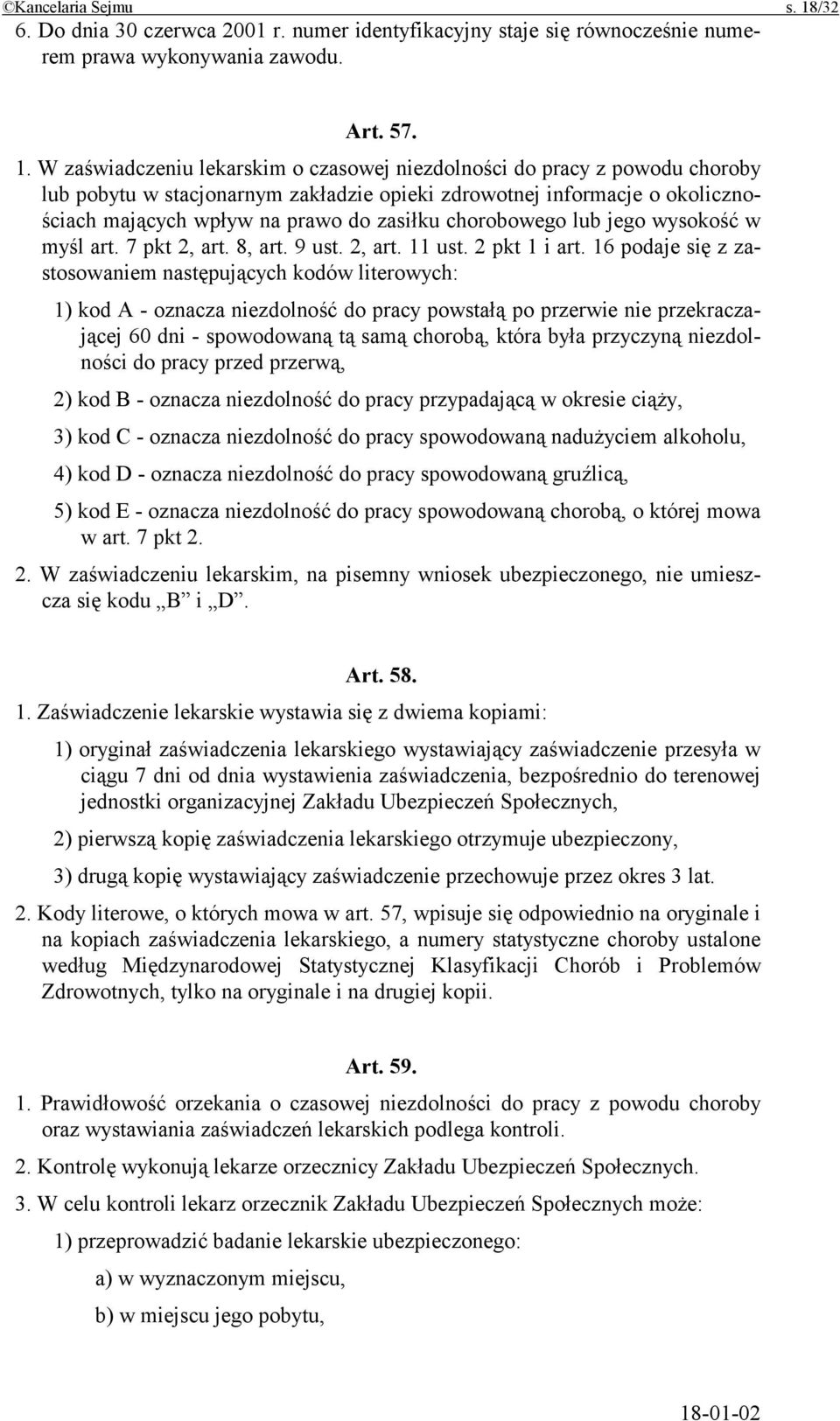 W zaświadczeniu lekarskim o czasowej niezdolności do pracy z powodu choroby lub pobytu w stacjonarnym zakładzie opieki zdrowotnej informacje o okolicznościach mających wpływ na prawo do zasiłku